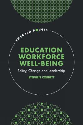 Education Workforce Well-being: Policy, Change and Leadership - Stephen Corbett - cover