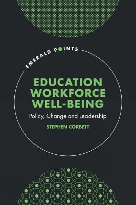Education Workforce Well-being: Policy, Change and Leadership - Stephen Corbett - cover