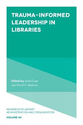 Trauma-Informed Leadership in Libraries - cover
