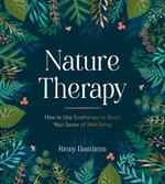 Nature Therapy: How to Use Ecotherapy to Boost Your Sense of Well-Being