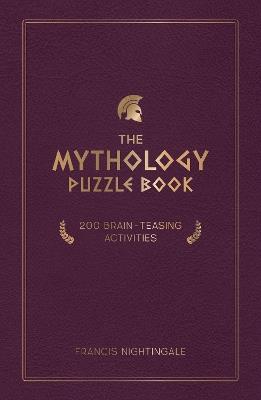 The Mythology Puzzle Book: Brain-Teasing Puzzles, Games and Trivia - Francis Nightingale - cover