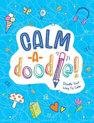 Calm-a-Doodle: Doodle Your Way to Calm - Summersdale Publishers - cover