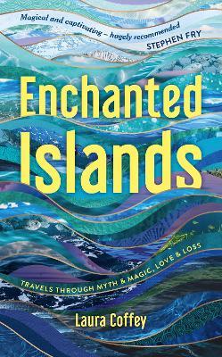 Enchanted Islands: A Mediterranean Odyssey – A Memoir of Travels through Love, Grief and Mythology - Laura Coffey - cover