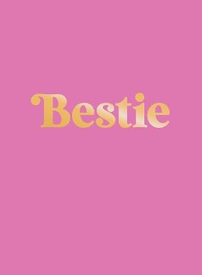 Bestie: The Perfect Gift to Celebrate Your BFF - Summersdale Publishers - cover