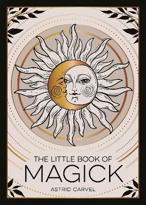The Little Book of Magick: An Introduction to Spells, Witchcraft and the Occult - Summersdale Publishers - cover