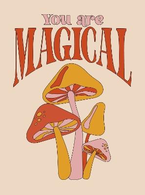 You Are Magical: Empowering Quotes and Affirmations to Lift Your Vibe - Summersdale Publishers - cover