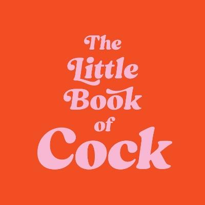 The Little Book of Cock: A Hilarious Activity Book for Adults Featuring Jokes, Puzzles, Trivia and More - Summersdale Publishers - cover