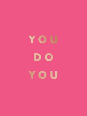 You Do You: Quotes to Uplift, Empower and Inspire - Summersdale Publishers - cover