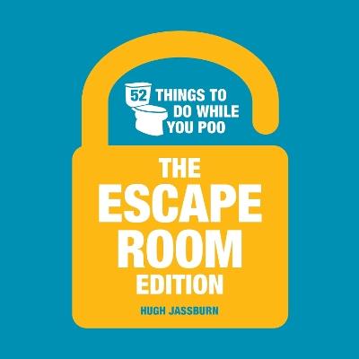 52 Things to Do While You Poo: The Escape Room Edition - Hugh Jassburn - cover