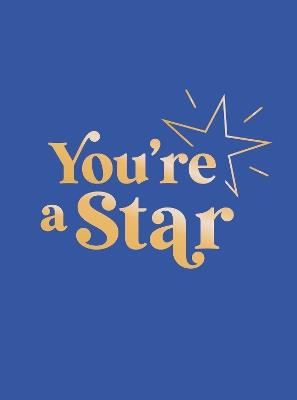 You're a Star: Quotes and Statements to Make You Shine - Summersdale Publishers - cover