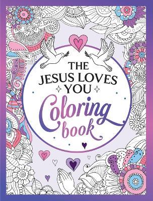The Jesus Loves You Coloring Book: A Christian Coloring Book of Beautiful Designs and Inspiring Scripture - Summersdale Publishers - cover