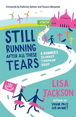 Still Running After All These Tears: A Runner's Journey Through Grief - Lisa Jackson - cover