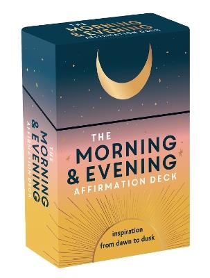 The Morning & Evening Affirmation Deck: Uplifting Mantras and Reflective Thoughts to Inspire You from Dawn to Dusk - Summersdale Publishers - cover