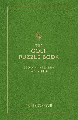 The Golf Puzzle Book: 200 Brain-Teasing Puzzles, Games and Trivia - Monty Johnson - cover