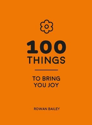 100 Things to Bring You Joy: Cheerful Quotes and Optimistic Ideas to Make You Feel Good - Rowan Bailey - cover