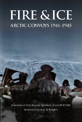 Fire & Ice: Arctic Convoys 1941-1945 - Simon Lister - cover