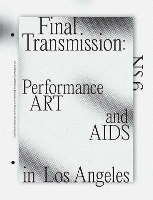 Final Transmission: Performance Art and AIDS in Los Angeles - cover