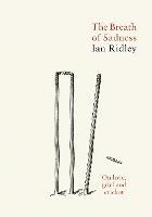 The Breath of Sadness: On love, grief and cricket - Ian Ridley - cover