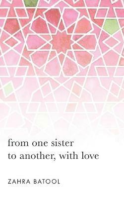 from one sister to another, with love - Zahra Batool - cover