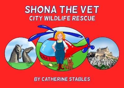 Shona the Vet: City Wildlife Rescue - Catherine Stables - cover