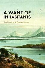 A Want of Inhabitants: The Famine in Bantry Union