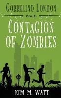 Gobbelino London & a Contagion of Zombies - Kim M Watt - cover