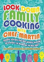 Lockdown Family Cooking: Simple Recipes for the Whole Family to Create in Homage to the NHS
