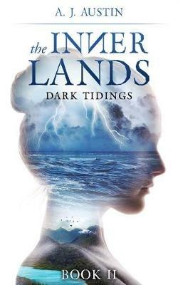 The Inner Lands: Dark Tidings - A. J. Austin - cover