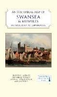 An Historical Map of Swansea & Mumbles: medieval town to Copperopolis - cover