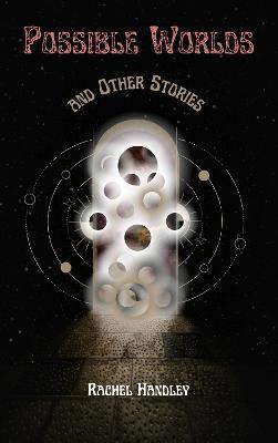 Possible Worlds and Other Stories - Rachel Handley - cover