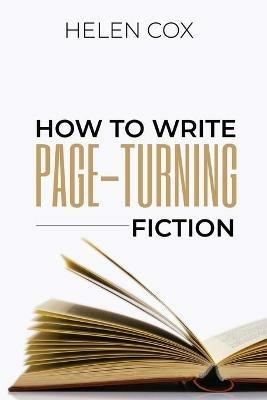 How to Write Page-Turning Fiction: Advice to Authors Book 3 - Helen Cox - cover