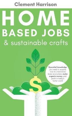 Home-Based Jobs & Sustainable Crafts - Clement Harrison - cover