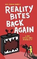 Reality Bites Back Again: A dark comedy twist on Reality TV - Nick Lennon-Barrett - cover