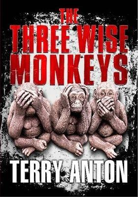 Three Wise Monkeys - Terry Anton - cover