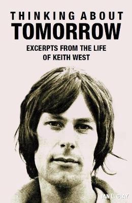 Thinking About Tomorrow: Excerpts from the Life of Keith West - Ian L. Clay - cover