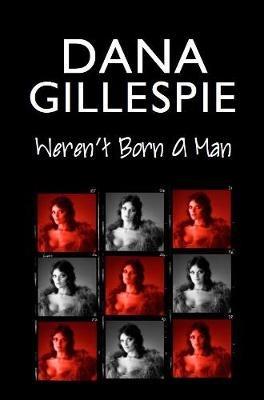 Dana Gillespie: Weren't Born A Man - Dana Gillespie,David Shasha - cover