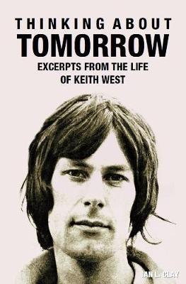 Thinking About Tomorrow: Excerpts from the life of Keith West - Ian L. Clay - cover
