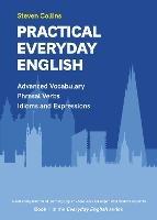 Practical Everyday English: Book 1 in the Everyday English Advanced Vocabulary series