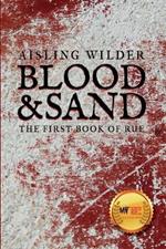 Blood & Sand: The First Book of Rue