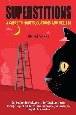 Superstitions: A guide to habits, customs and beliefs - Peter West - cover