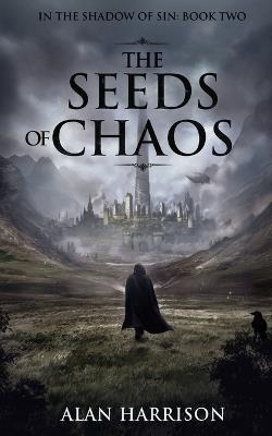 The Seeds of Chaos: In the Shadow of Sin: Book Two - Alan Harrison - cover