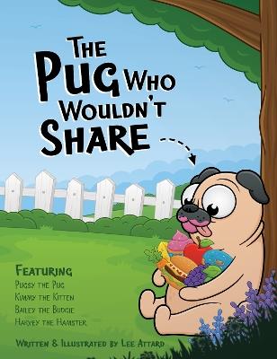 The Pug Who Wouldn't Share - Lee Attard - cover