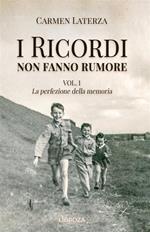 La perfezione della memoria. I ricordi non fanno rumore. Vol. 1