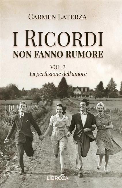 La perfezione dell'amore. I ricordi non fanno rumore. Vol. 2 - Carmen Laterza - copertina