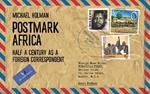 Postmark Africa: Half a Century as a Foreign Correspondent
