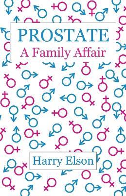Prostate: A Family Affair - Harry Elson - cover