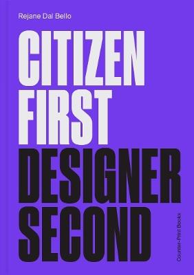Citizen First, Designer Second - Rejane Dal Bello - cover