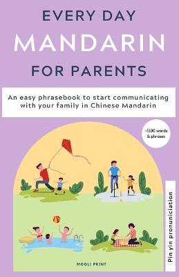 Everyday Mandarin for Parents: An easy phrasebook to start communicating with your family in Mandarin Chinese - Ann Hamilton - cover