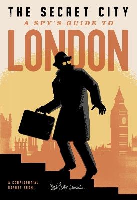 The Secret City: A Spy's Guide To London - Richard Hutt - cover