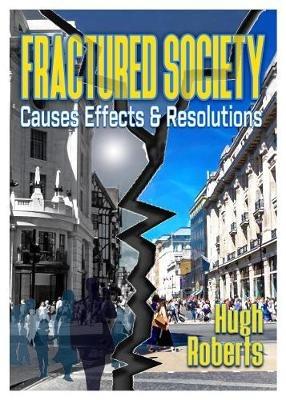 Fractured Society: Causes Effects and Resolutions - Hugh Roberts - cover